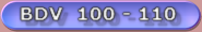 BDV 100 - 110